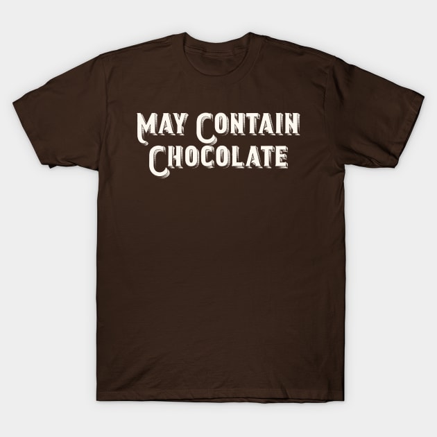 May Contain Chocolate T-Shirt by Art from the Blue Room